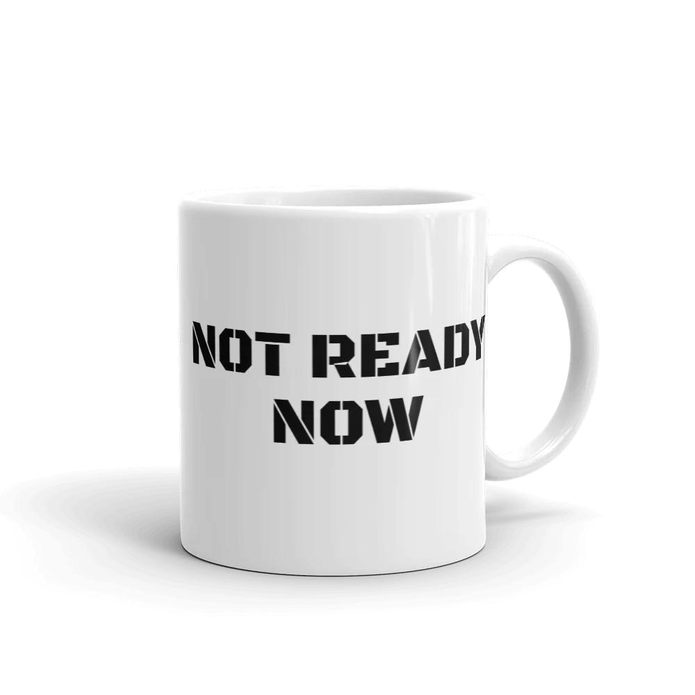 NOT READY NOW Mug - Image 2