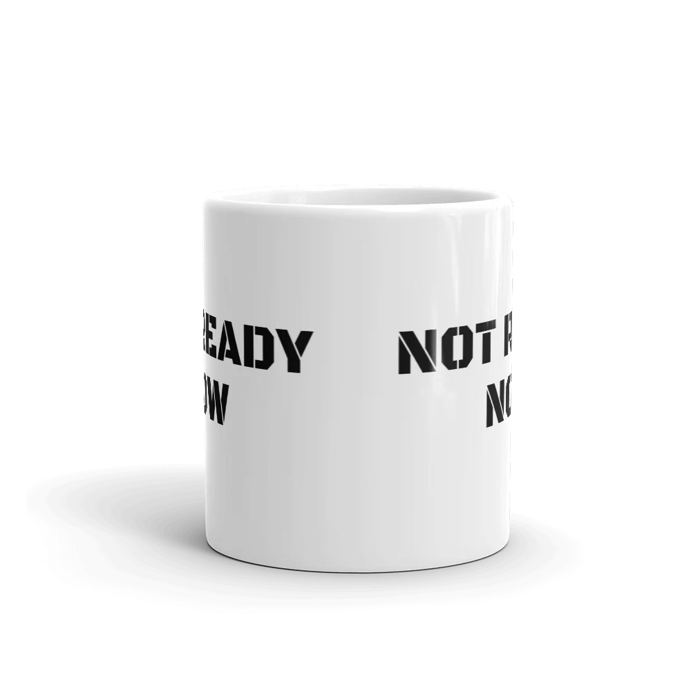 NOT READY NOW Mug - Image 3