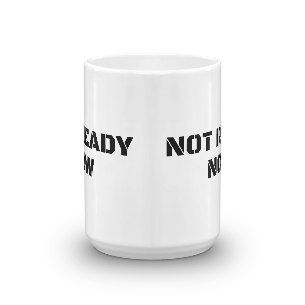 NOT READY NOW Mug - Image 6